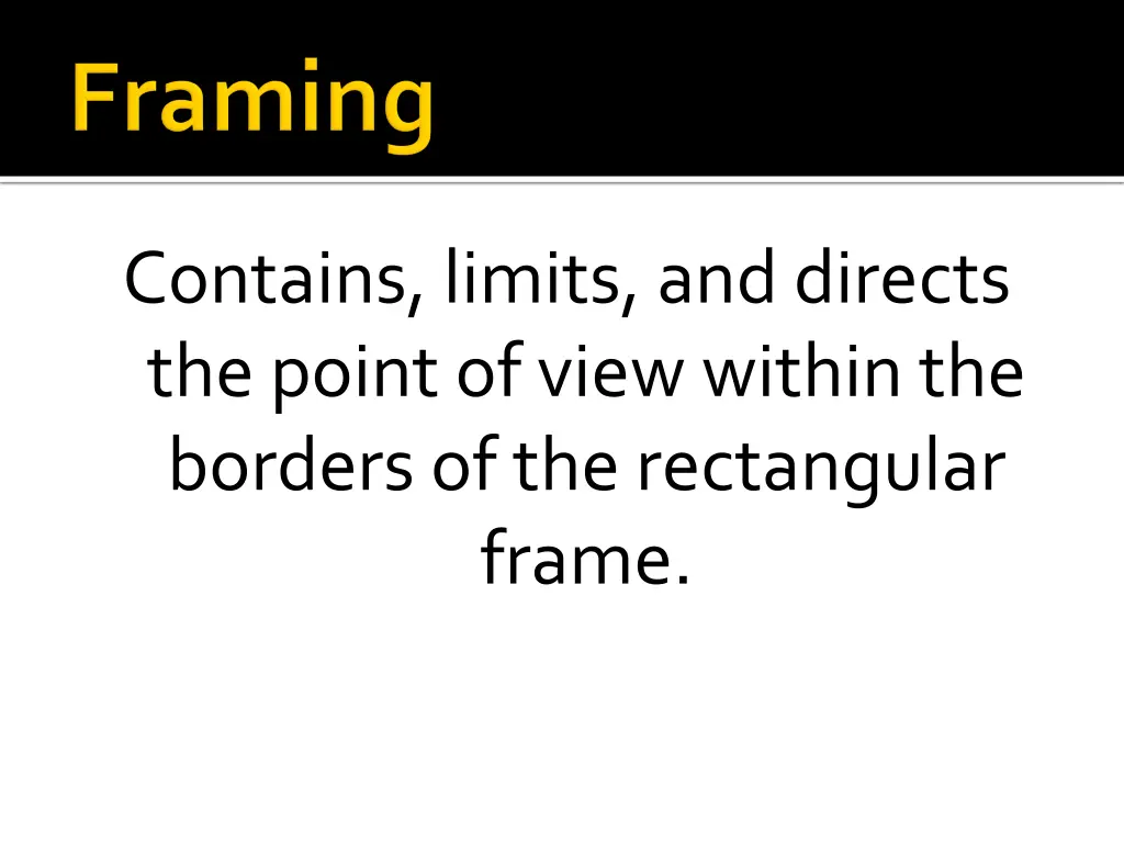 contains limits and directs the point of view