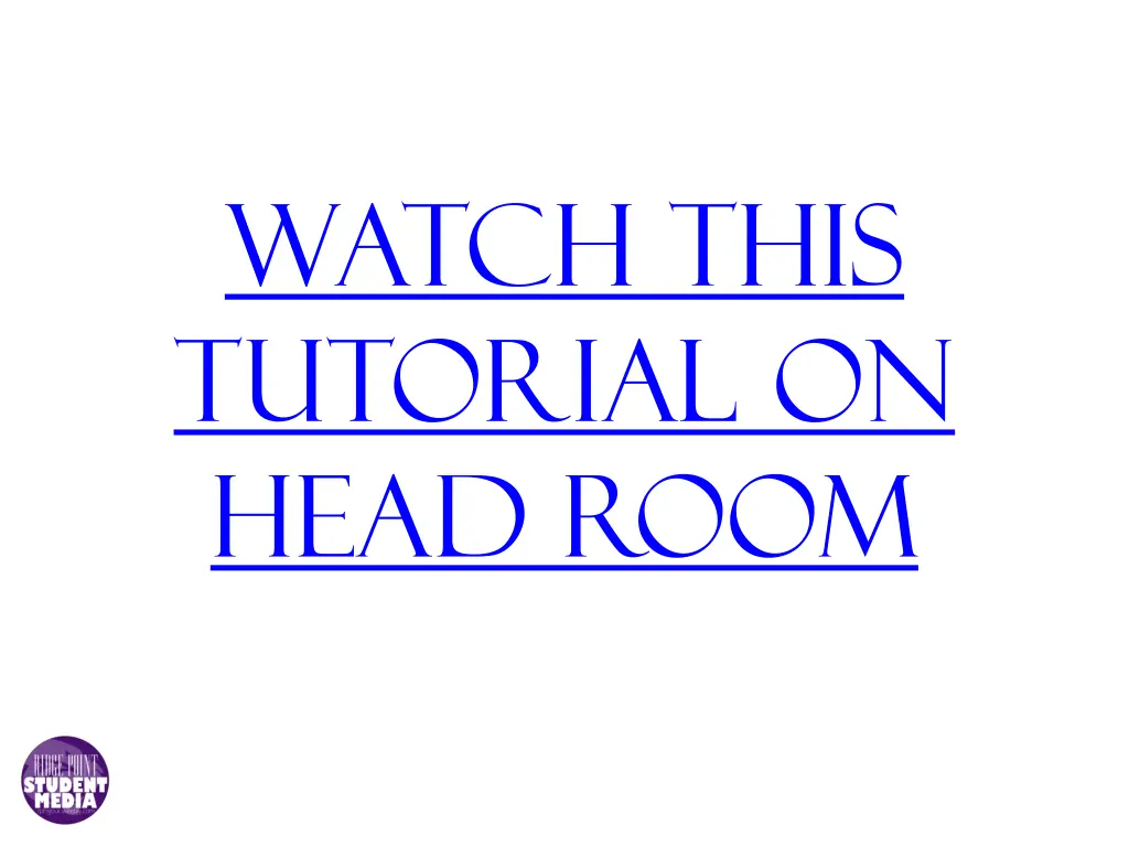 watch this tutorial on head room