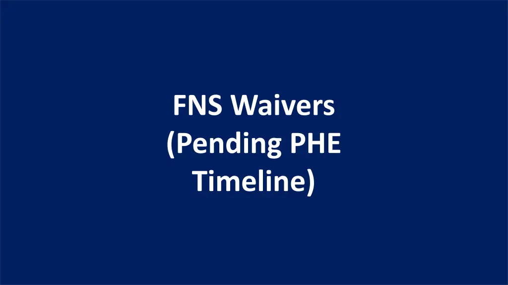 fns waivers pending phe timeline