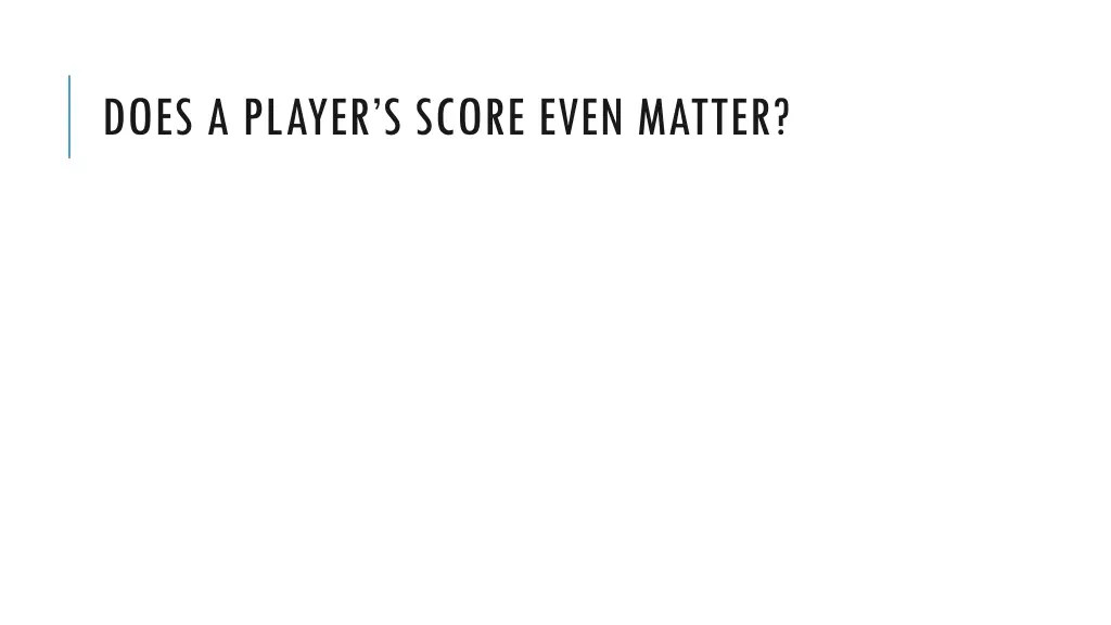 does a player s score even matter