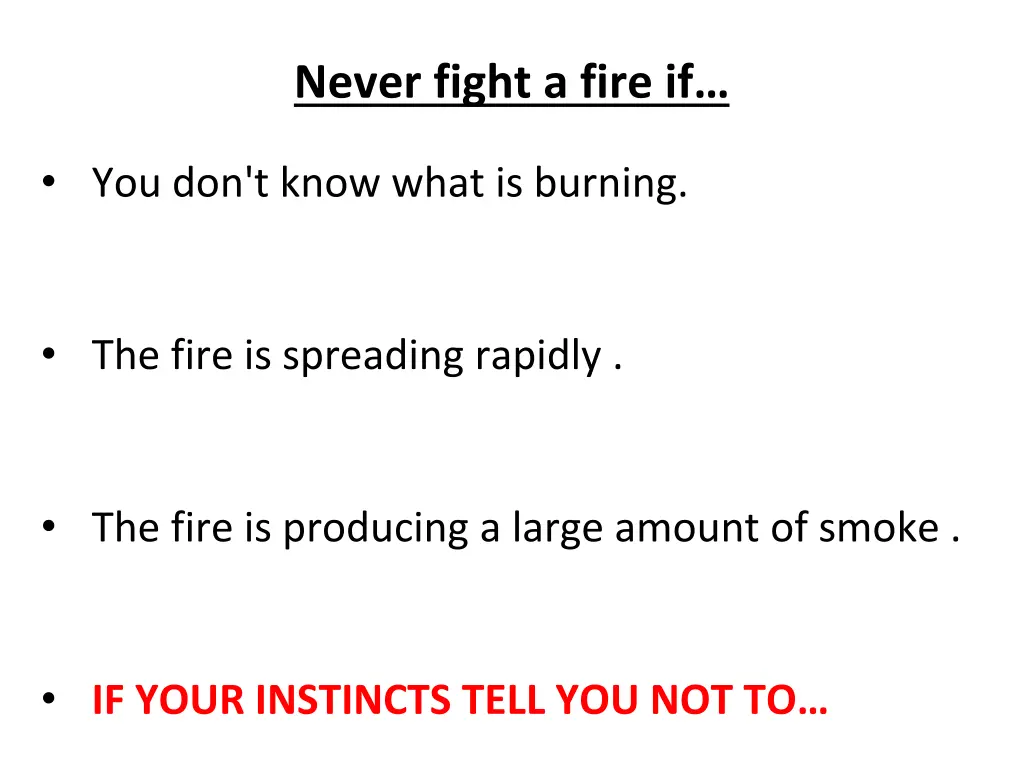 never fight a fire if 1