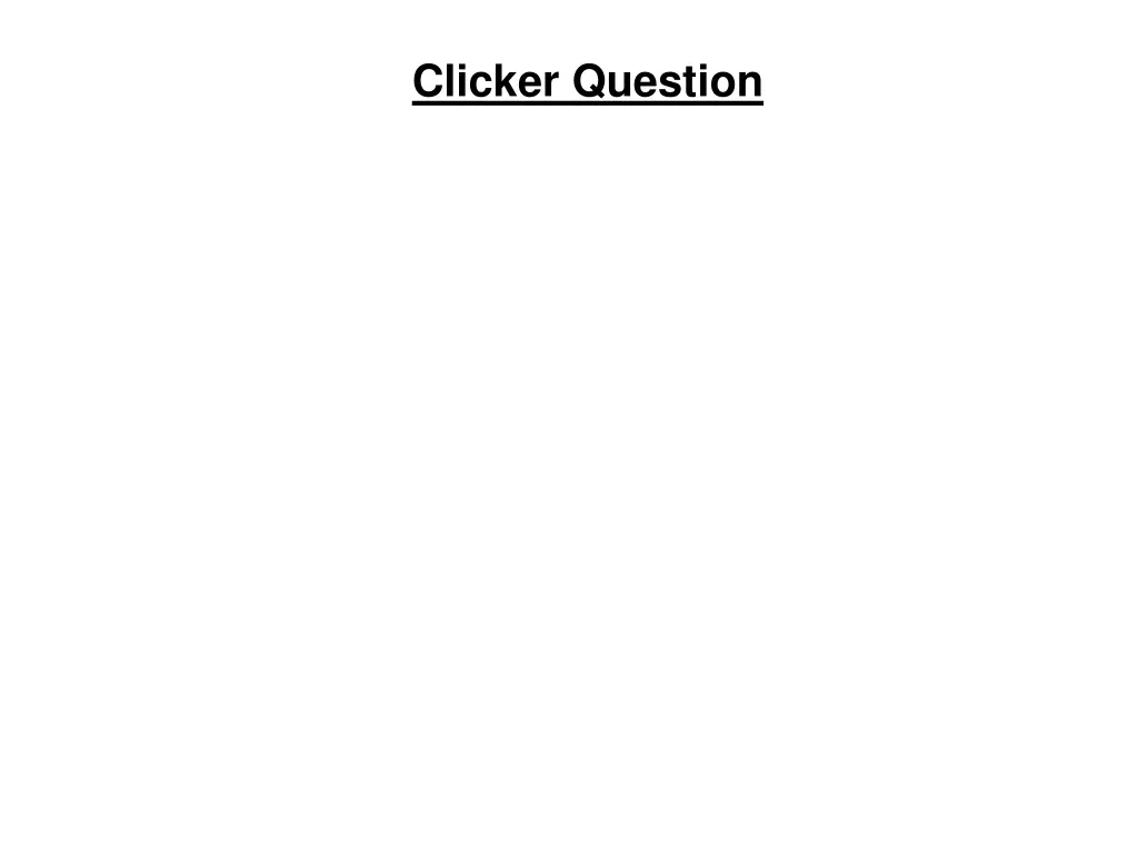 clicker question 1