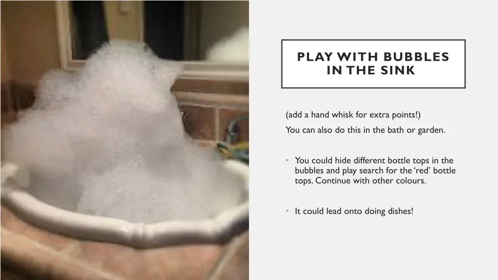 play with bubbles in the sink