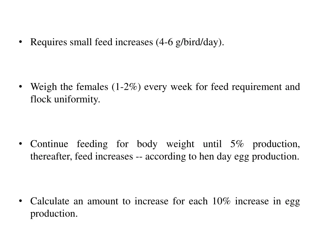 requires small feed increases 4 6 g bird day