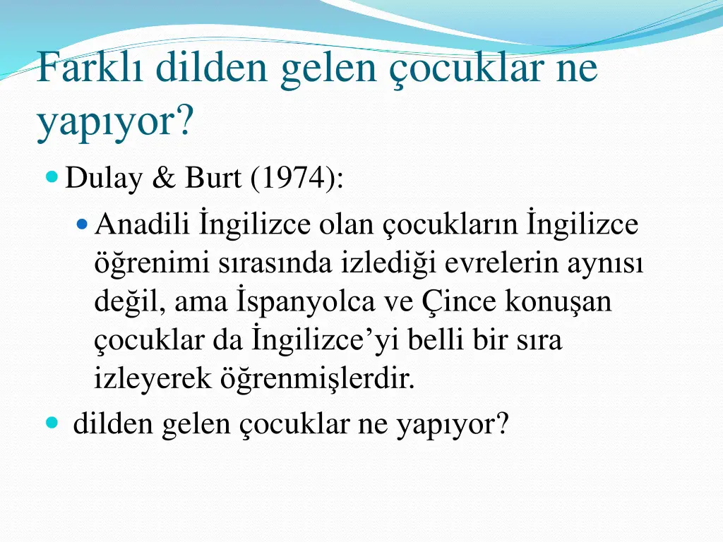 farkl dilden gelen ocuklar ne yap yor dulay burt