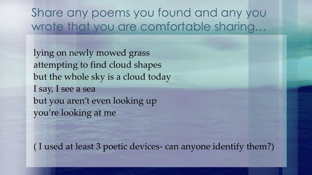 share any poems you found and any you wrote that