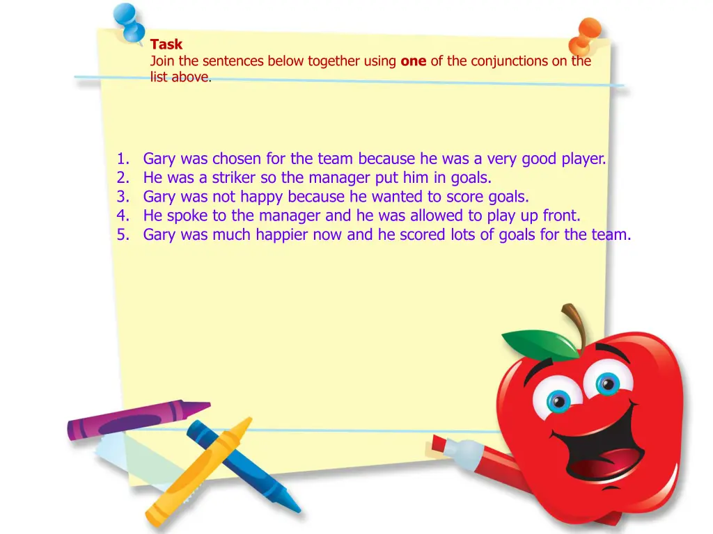 task join the sentences below together using