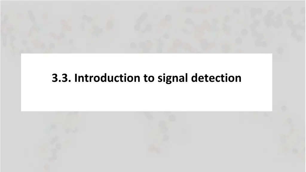 3 3 introduction to signal detection