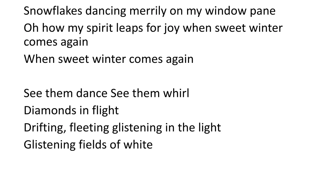 snowflakes dancing merrily on my window pane