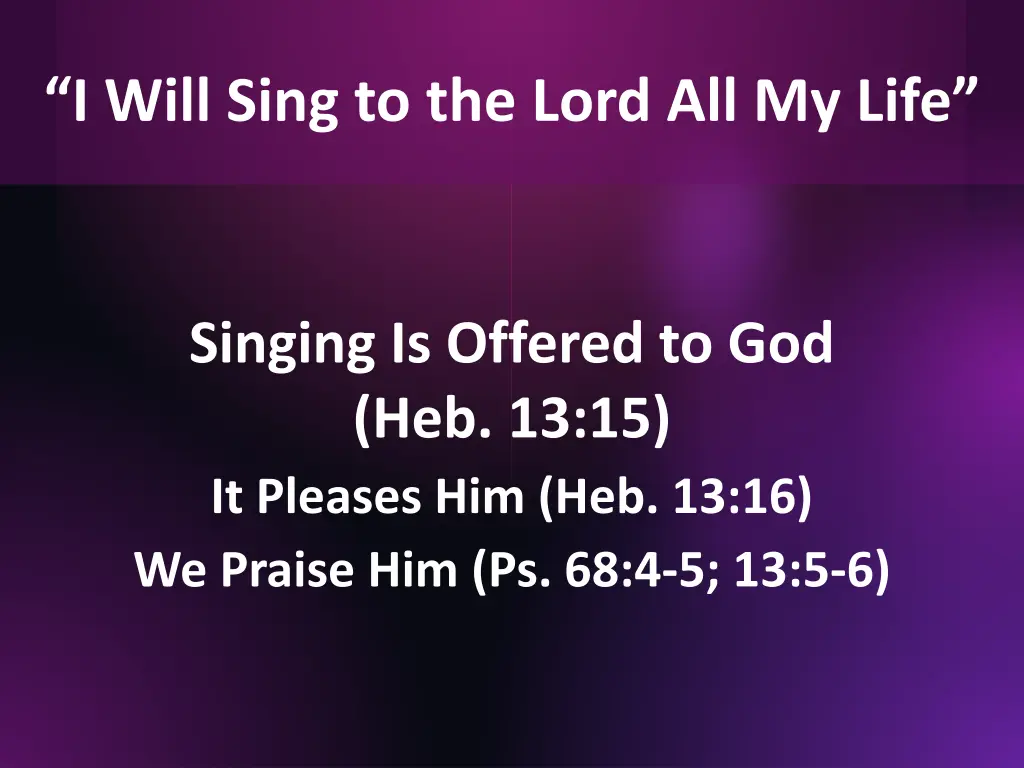 i will sing to the lord all my life 8