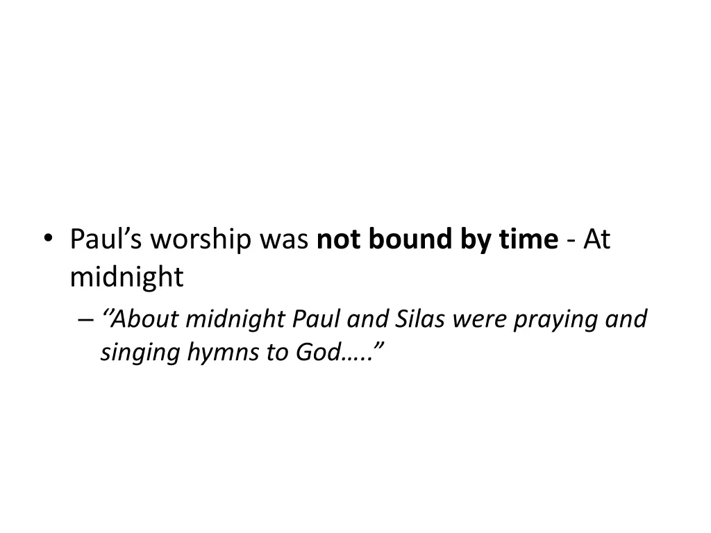 paul s worship was not bound by time at midnight