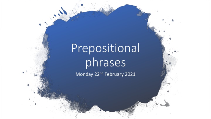 prepositional phrases monday 22 nd february 2021