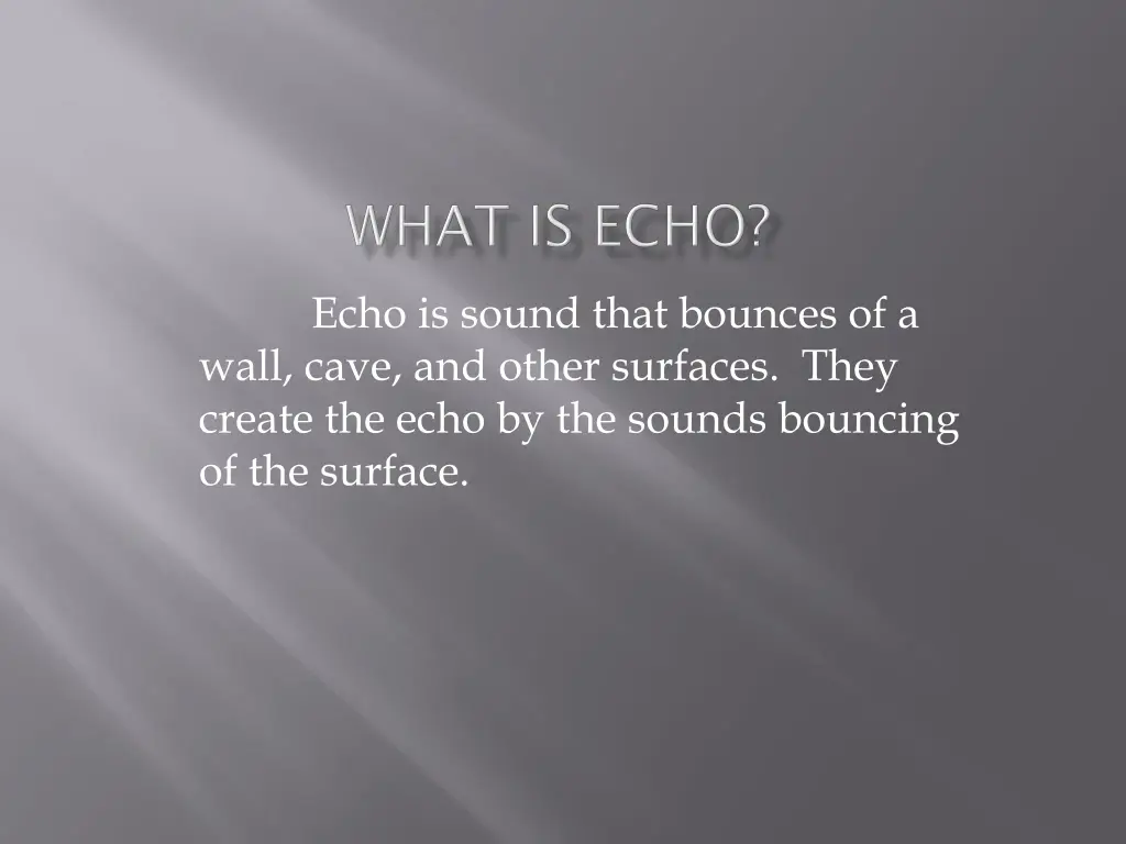 echo is sound that bounces of a wall cave