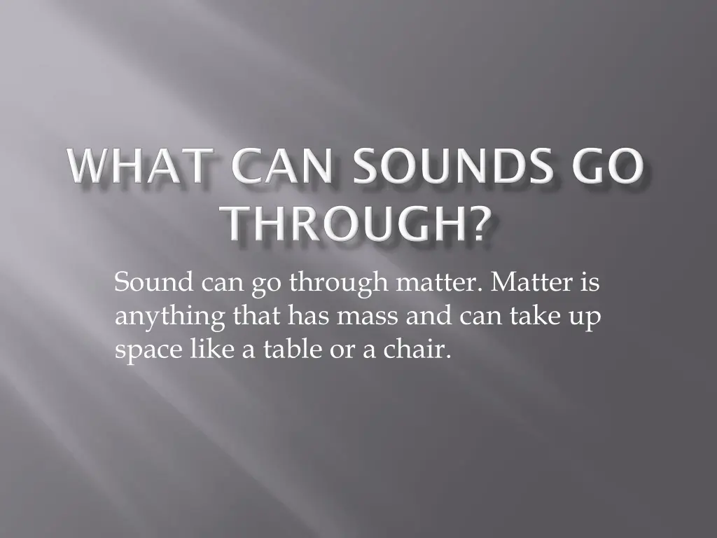 sound can go through matter matter is anything