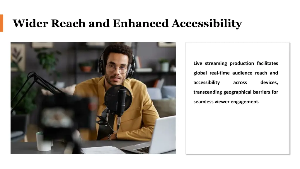 wider reach and enhanced accessibility