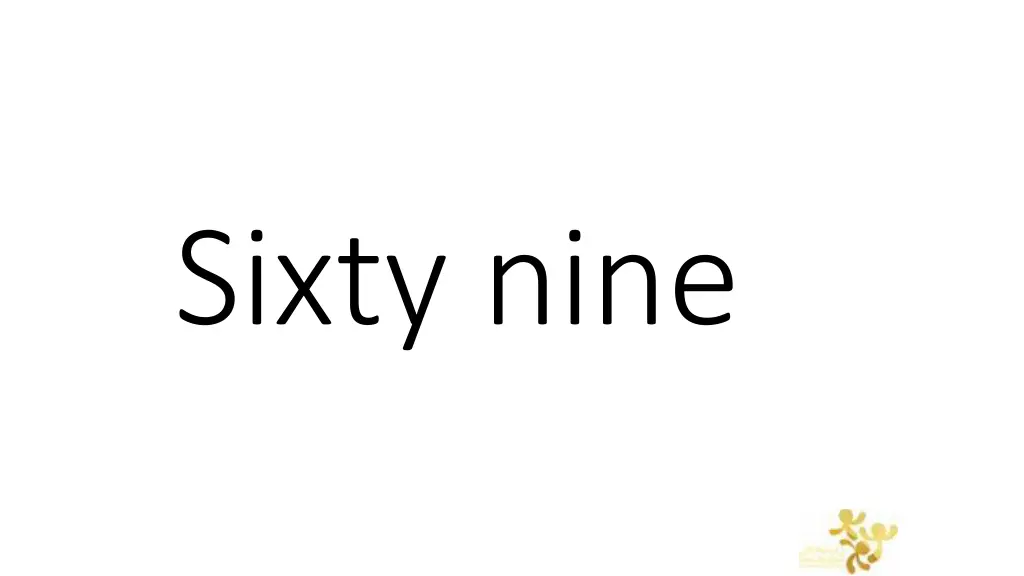 sixty nine