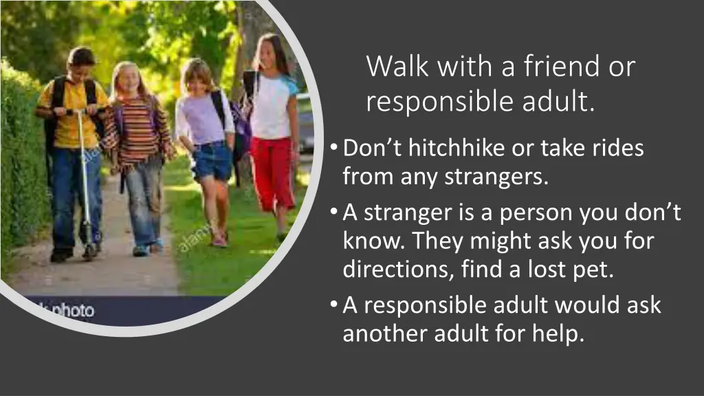 walk with a friend or responsible adult