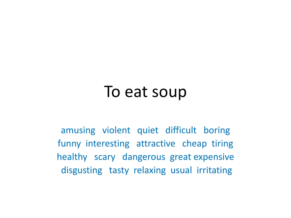 to eat soup