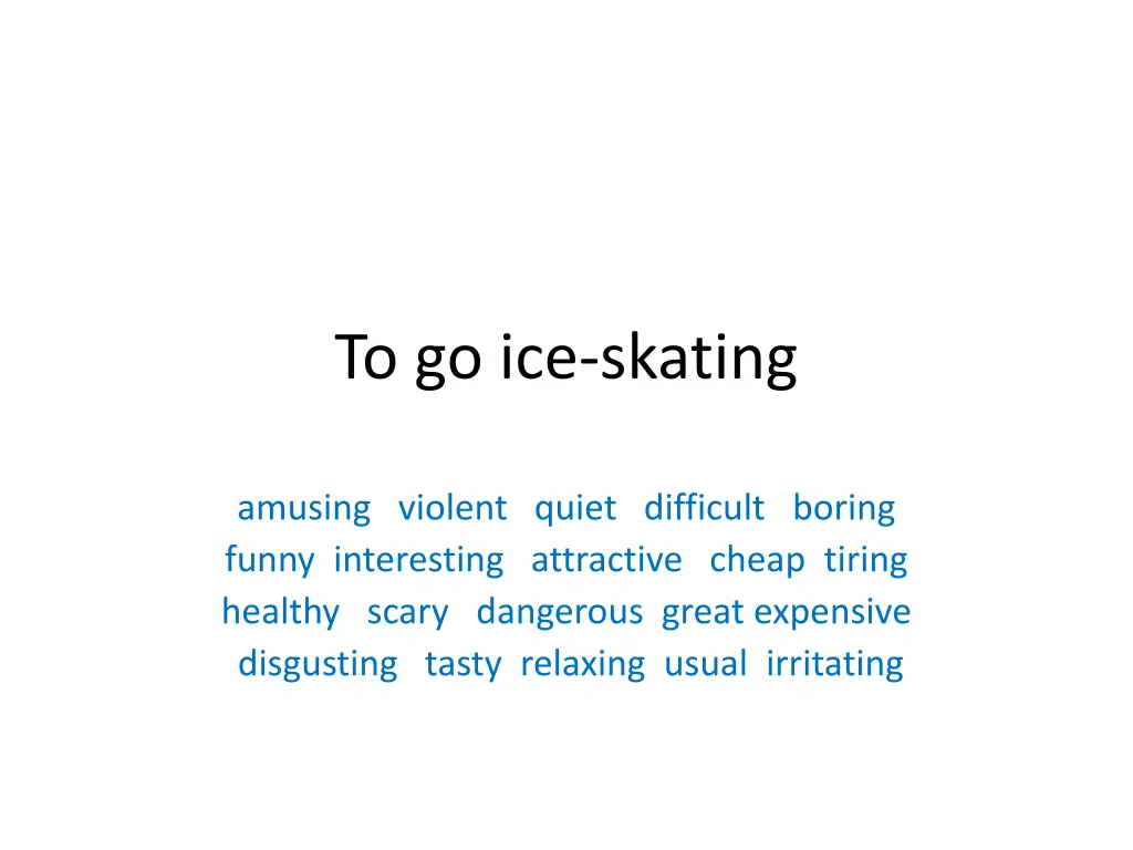 to go ice skating