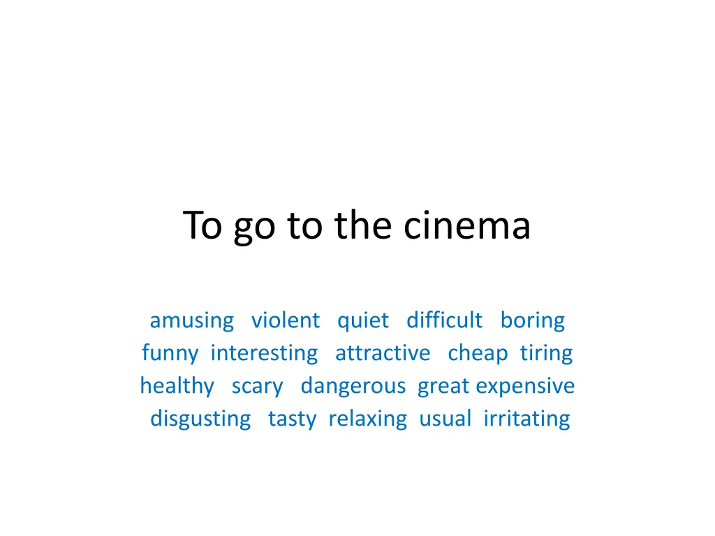 to go to the cinema