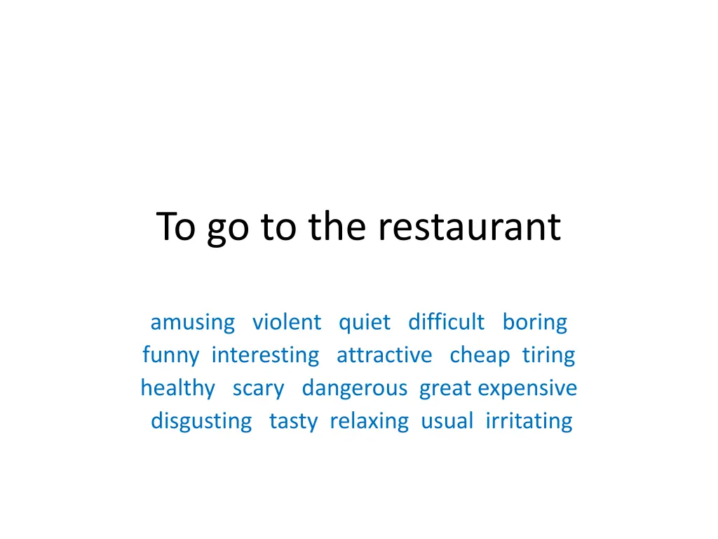 to go to the restaurant