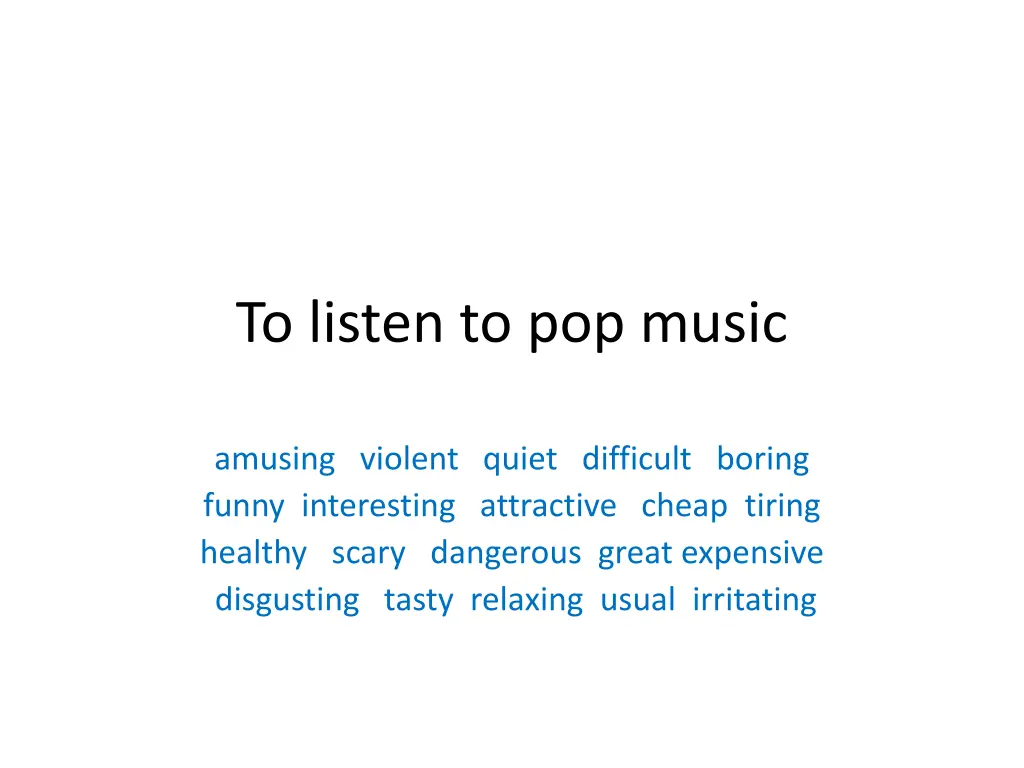 to listen to pop music