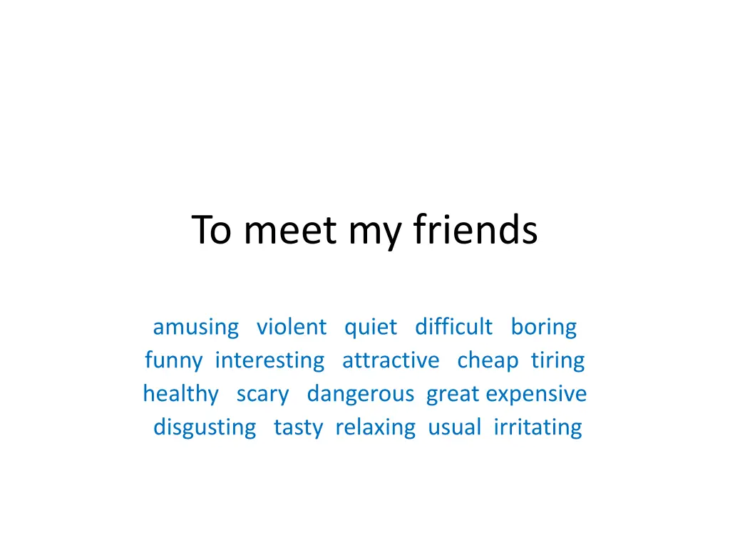 to meet my friends