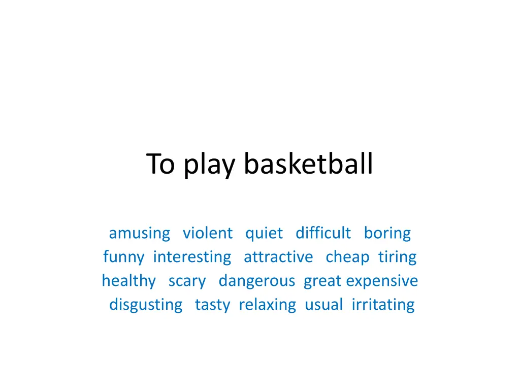 to play basketball