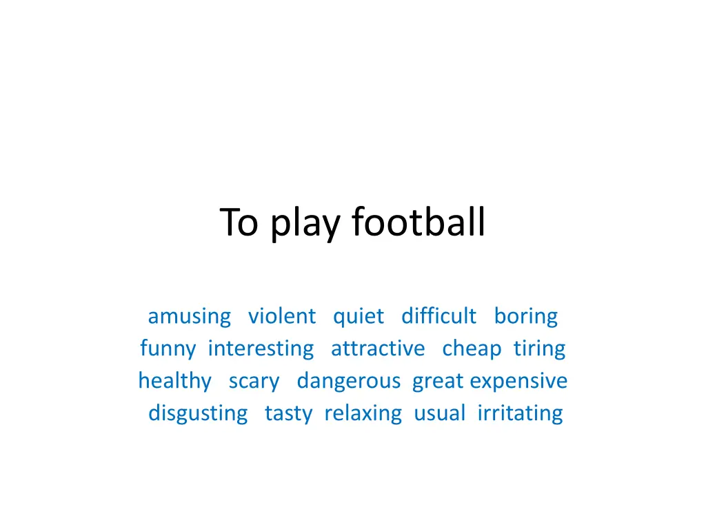 to play football