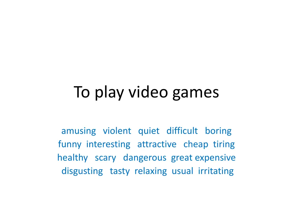 to play video games