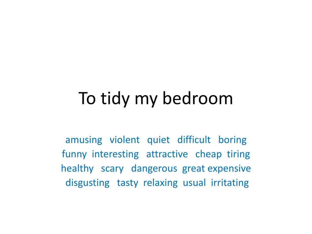 to tidy my bedroom