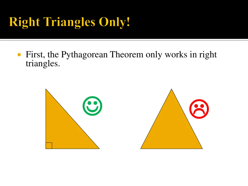 first the pythagorean theorem only works in right