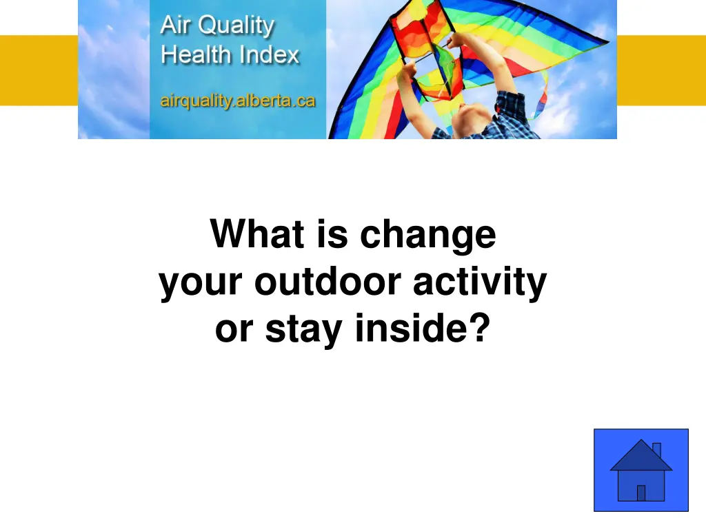 what is change your outdoor activity or stay