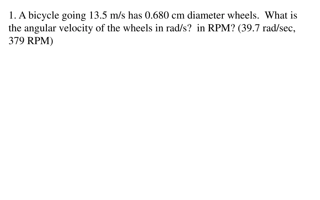 1 a bicycle going 13 5 m s has 0 680 cm diameter