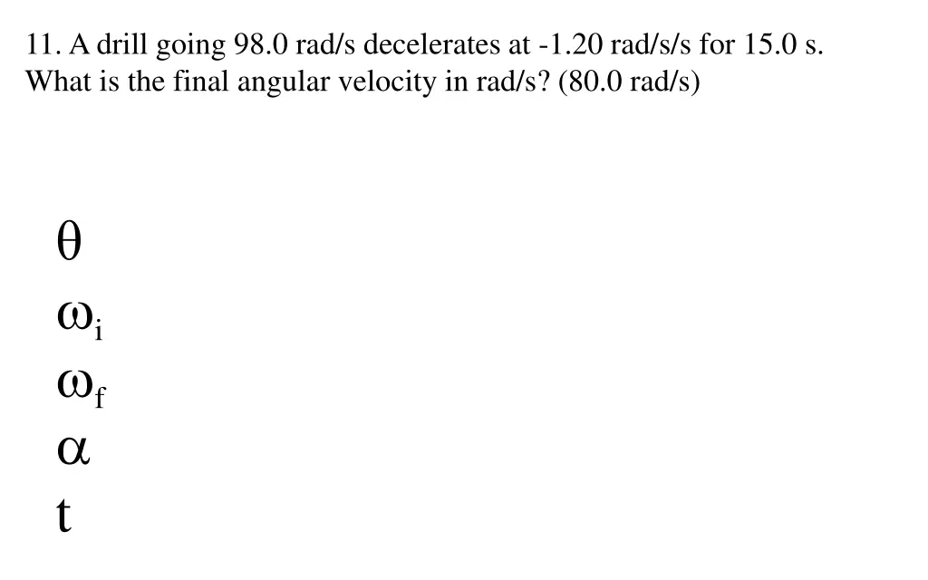 11 a drill going 98 0 rad s decelerates