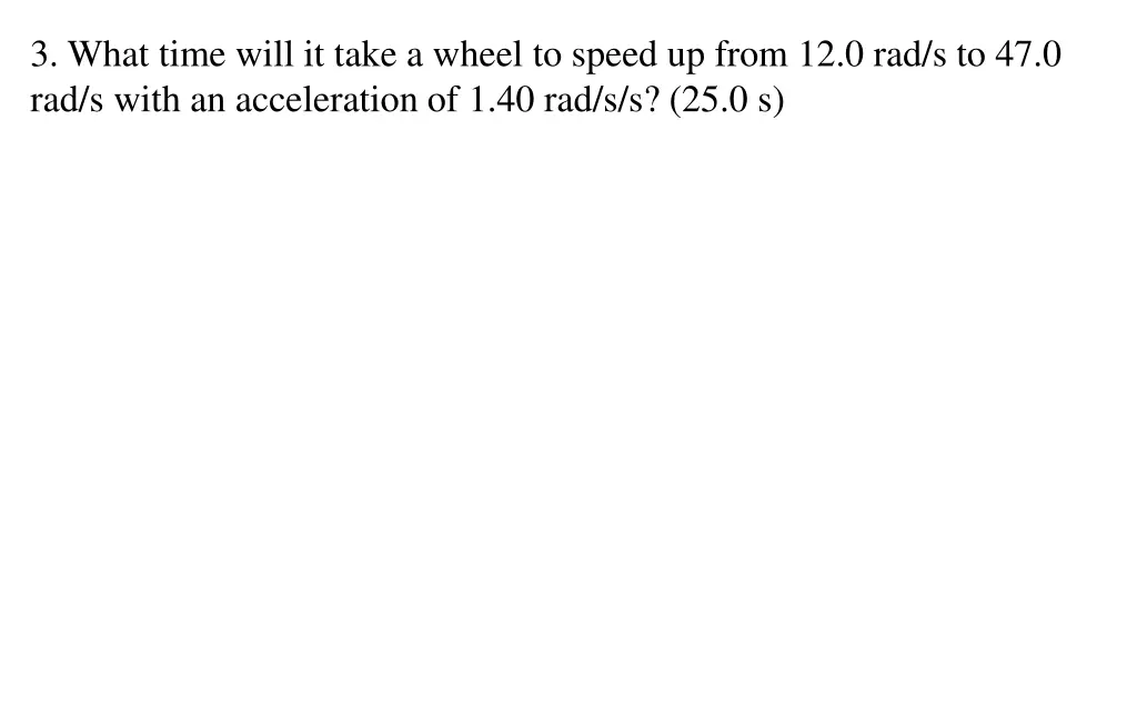 3 what time will it take a wheel to speed up from