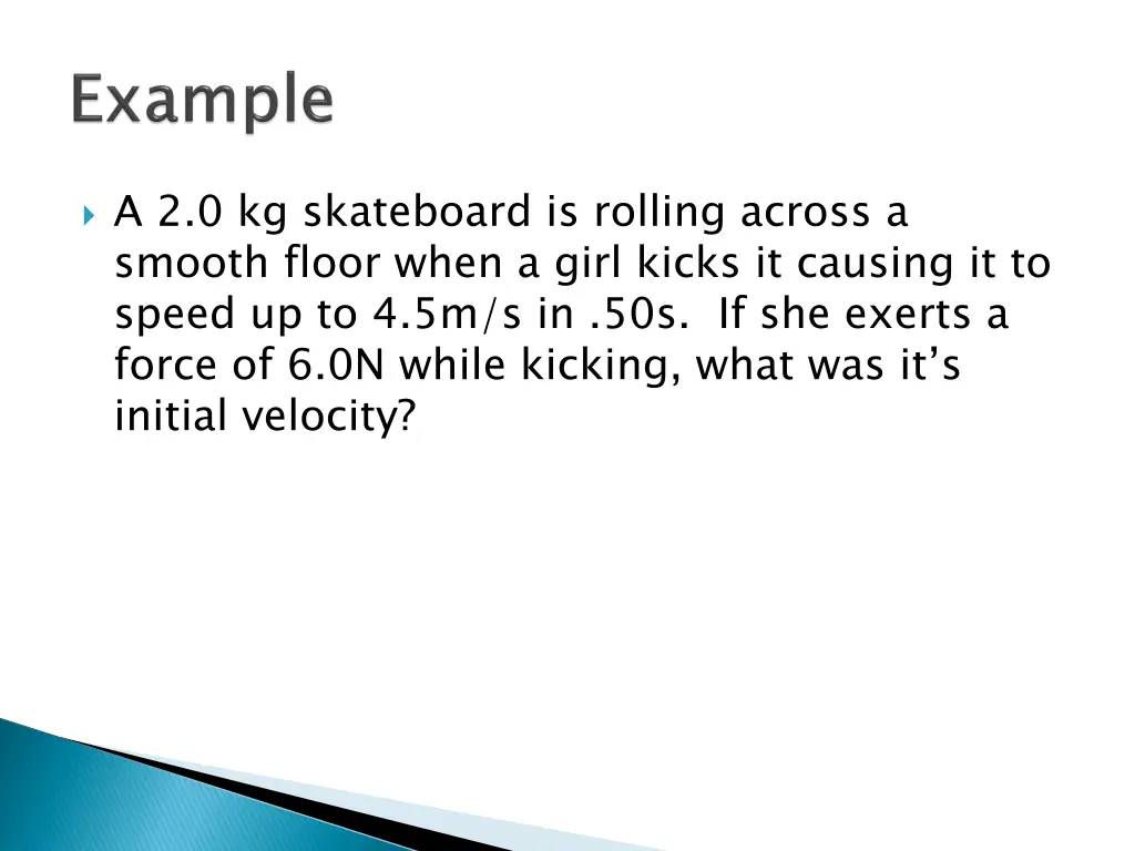 a 2 0 kg skateboard is rolling across a smooth