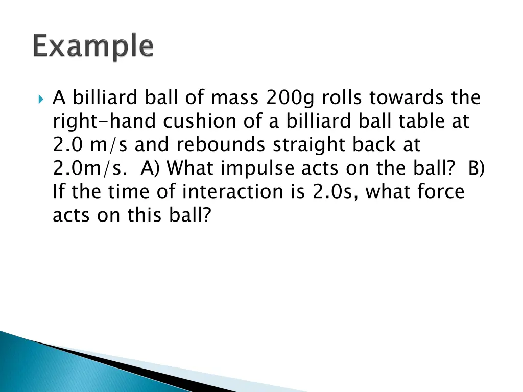 a billiard ball of mass 200g rolls towards