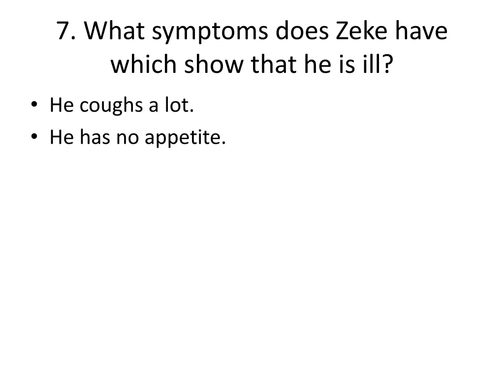 7 what symptoms does zeke have which show that