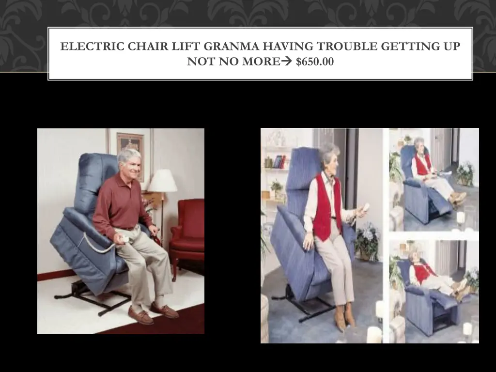 electric chair lift granma having trouble getting