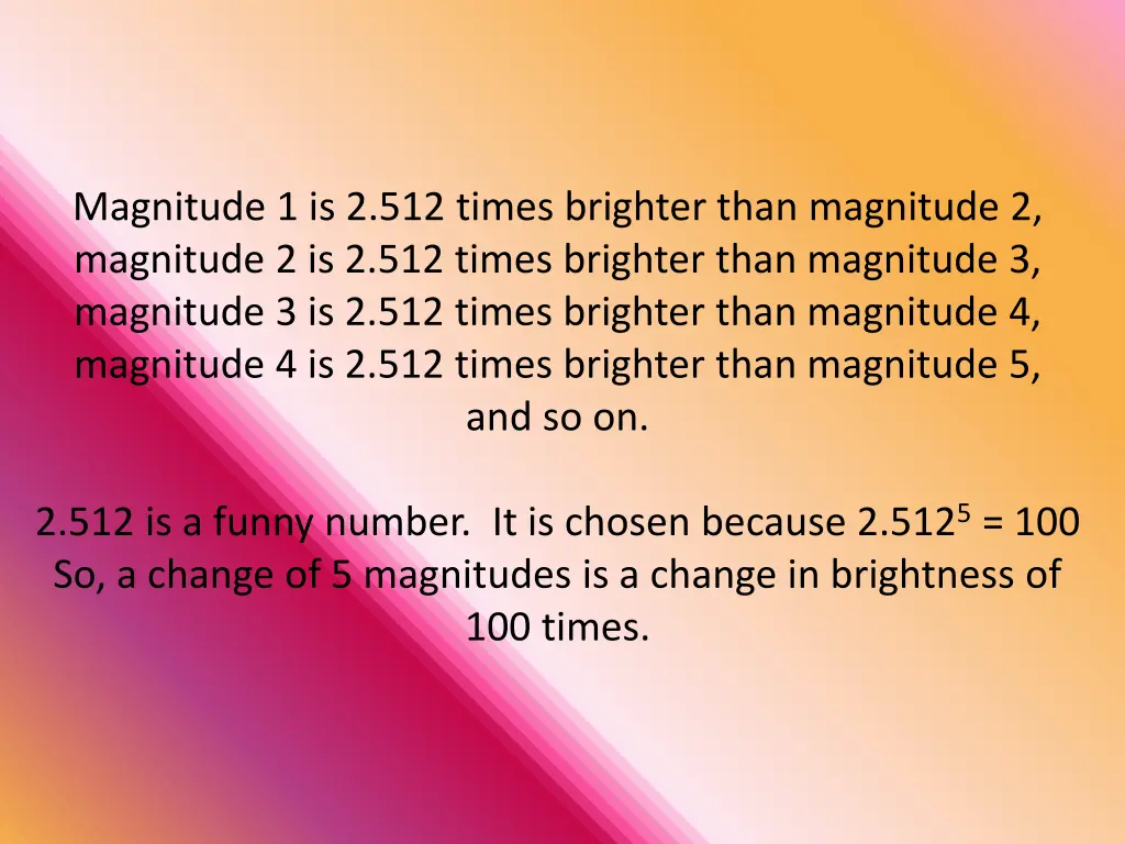 magnitude 1 is 2 512 times brighter than