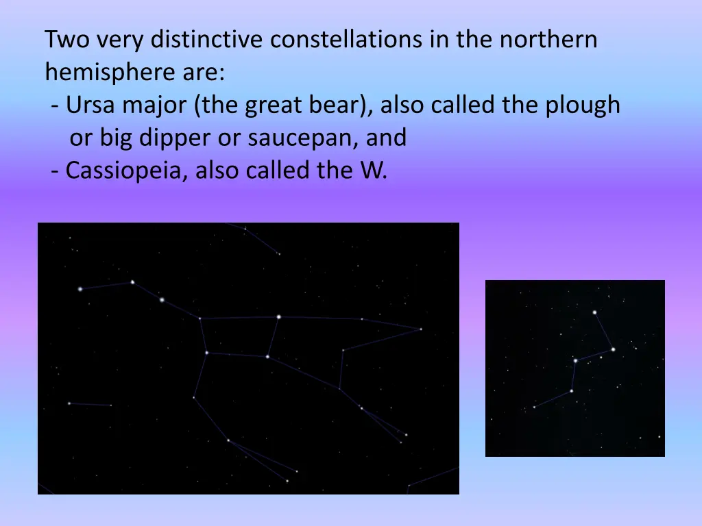 two very distinctive constellations