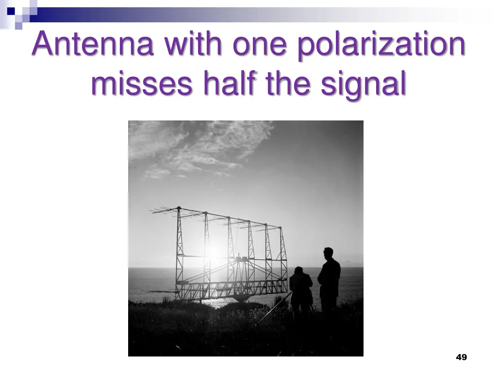 antenna with one polarization misses half