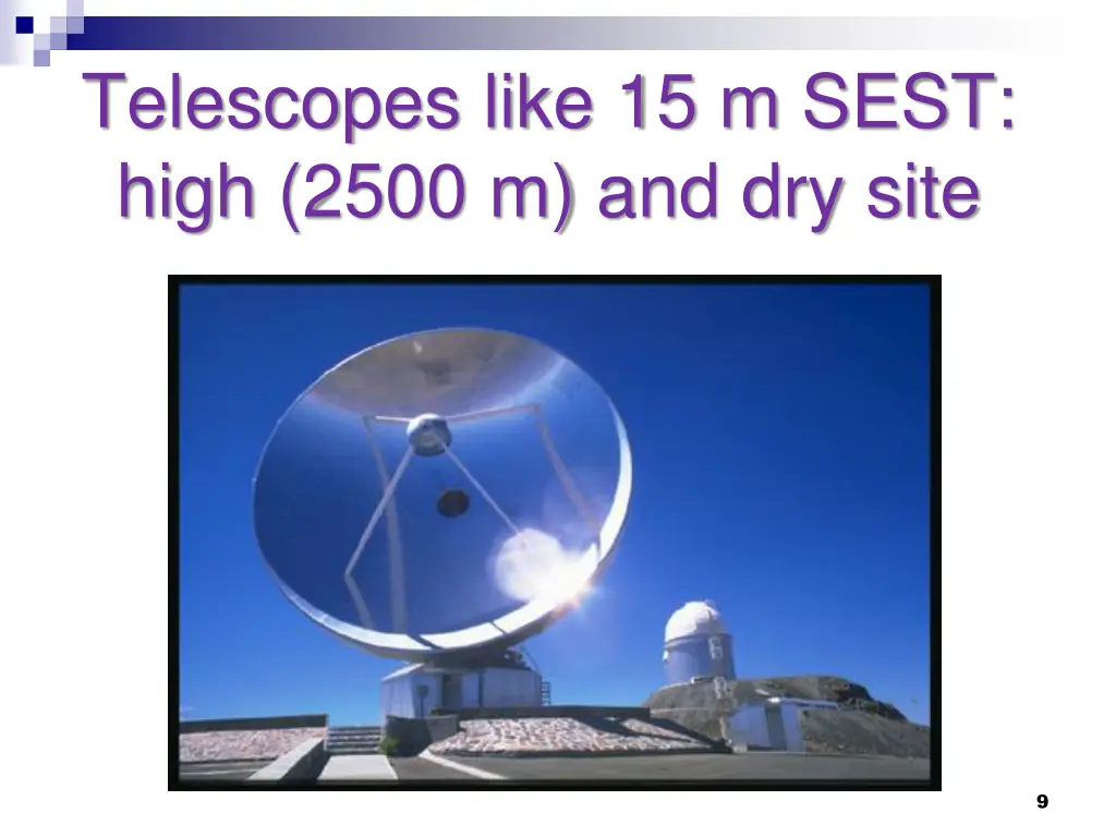 telescopes like 15 m sest high 2500 m and dry site