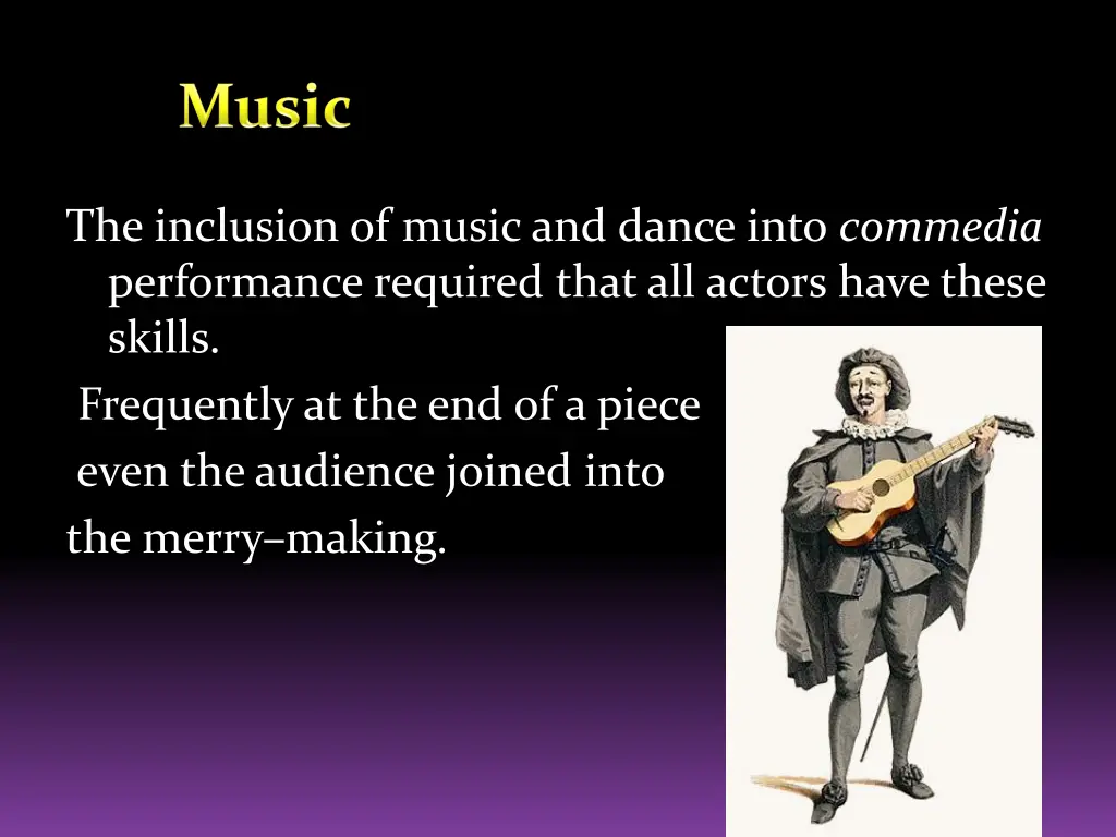 the inclusion of music and dance into commedia