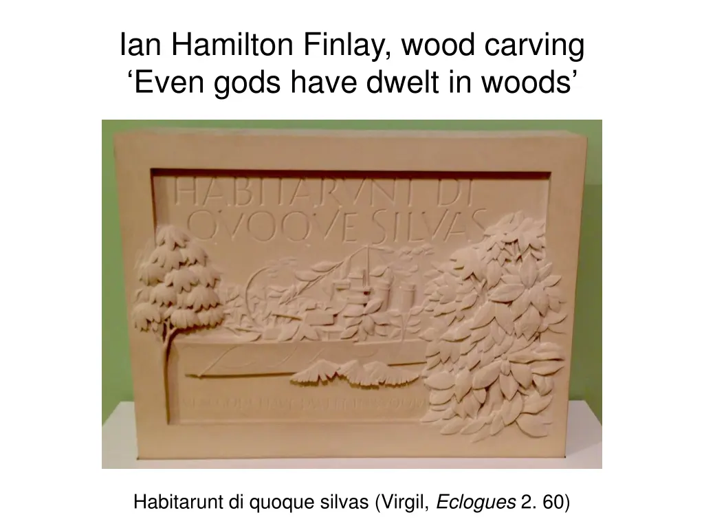 ian hamilton finlay wood carving even gods have