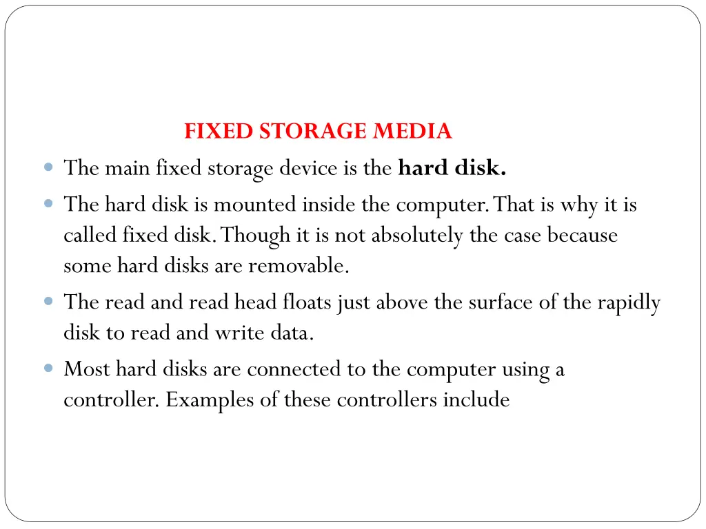 the main fixed storage device is the hard disk