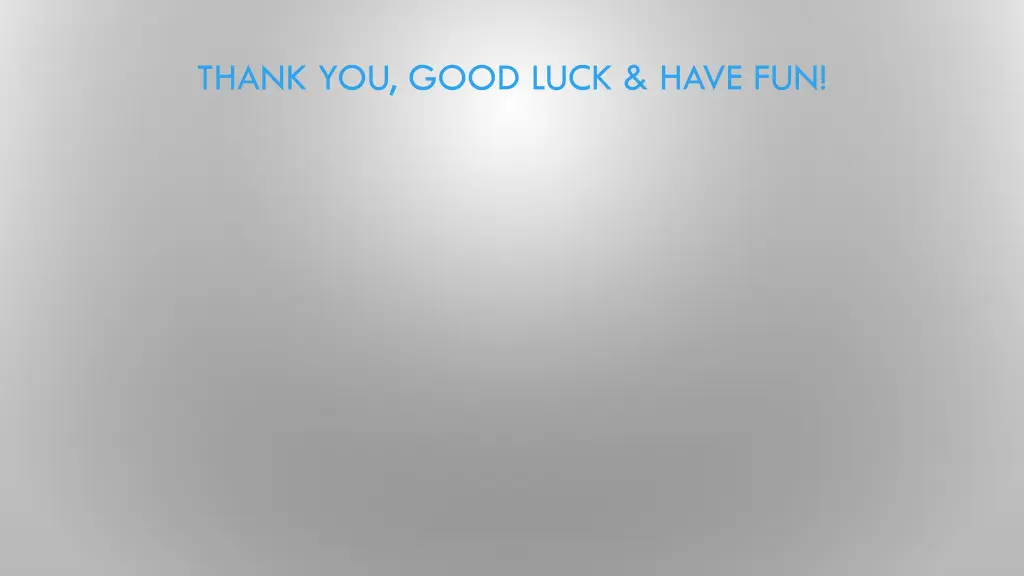 thank you good luck have fun