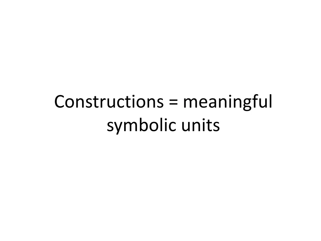 constructions meaningful symbolic units