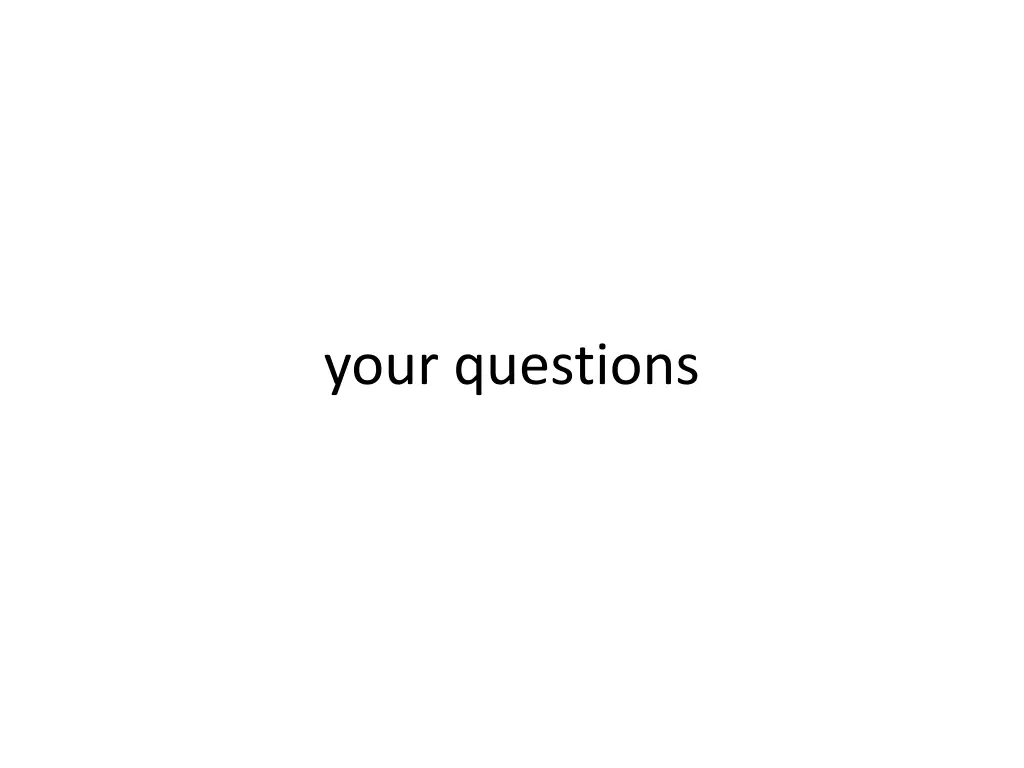 your questions